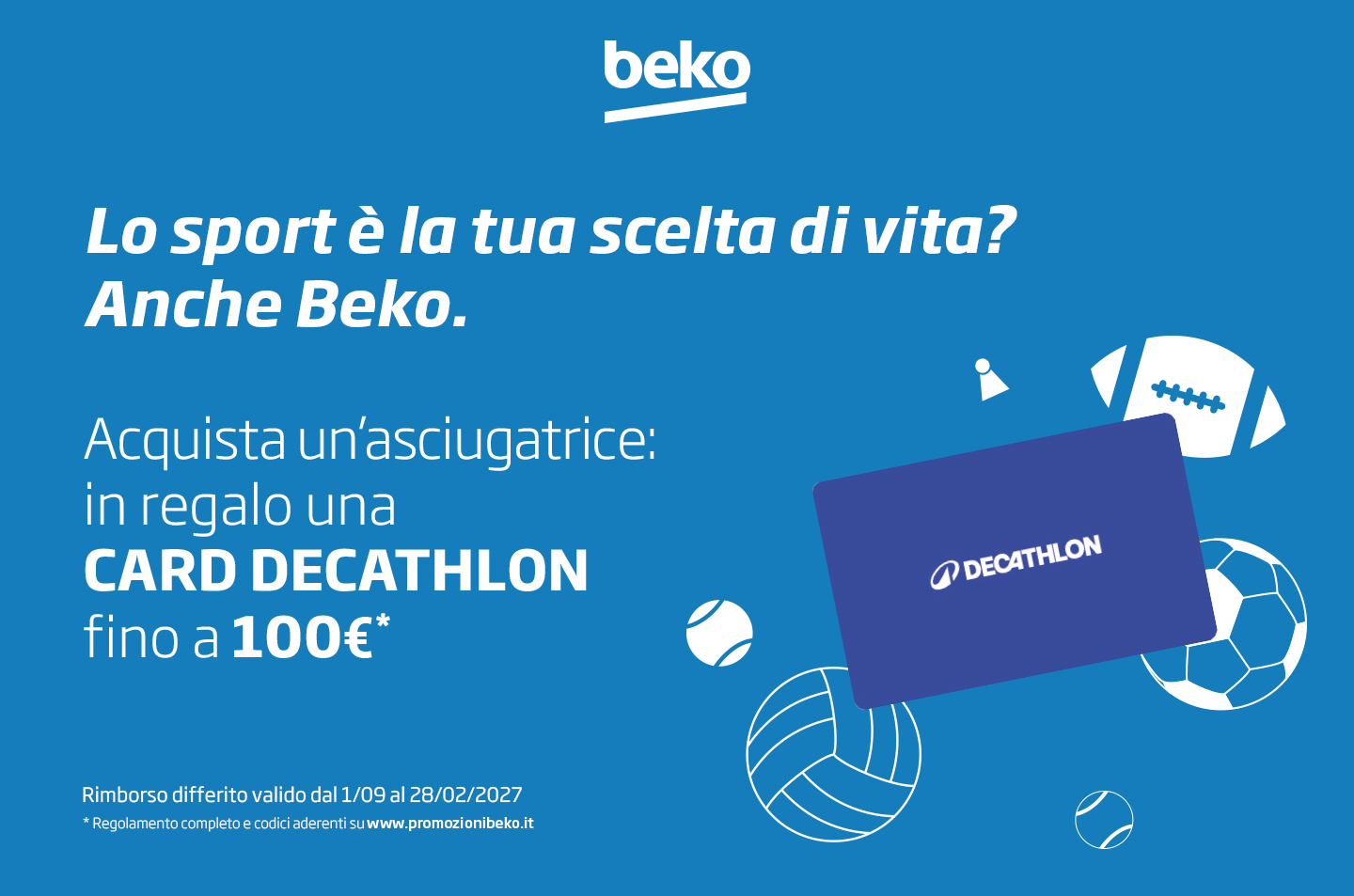 Acquista un'asciugatrice Beko tra quelle in promozione e ricevi una CARD DECATHLON fino a 100€. Promozione valida fino al 28 febbraio 2026.