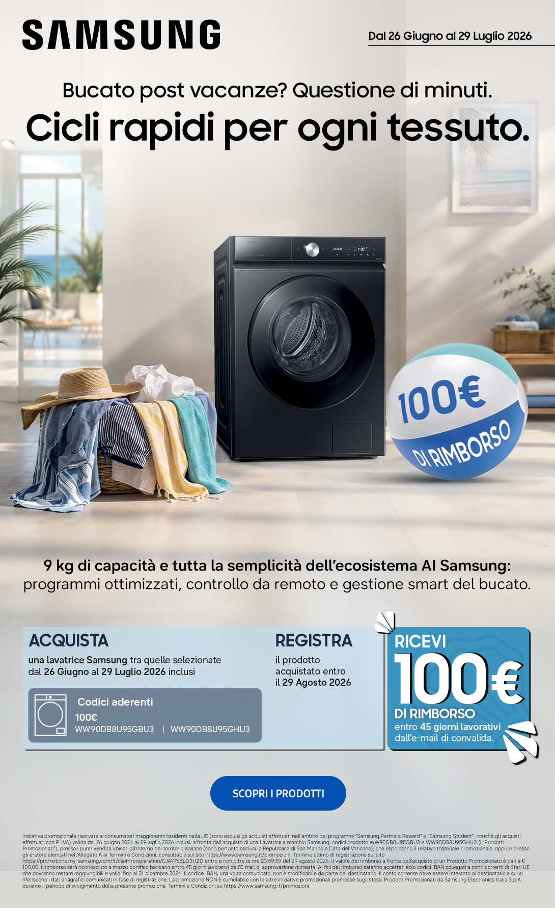 Acquista una lavatrice Samsung 9Kg tra quelle selezionate e ricevi fino a 100€ di cashback. Fino al 29 luglio 2026.