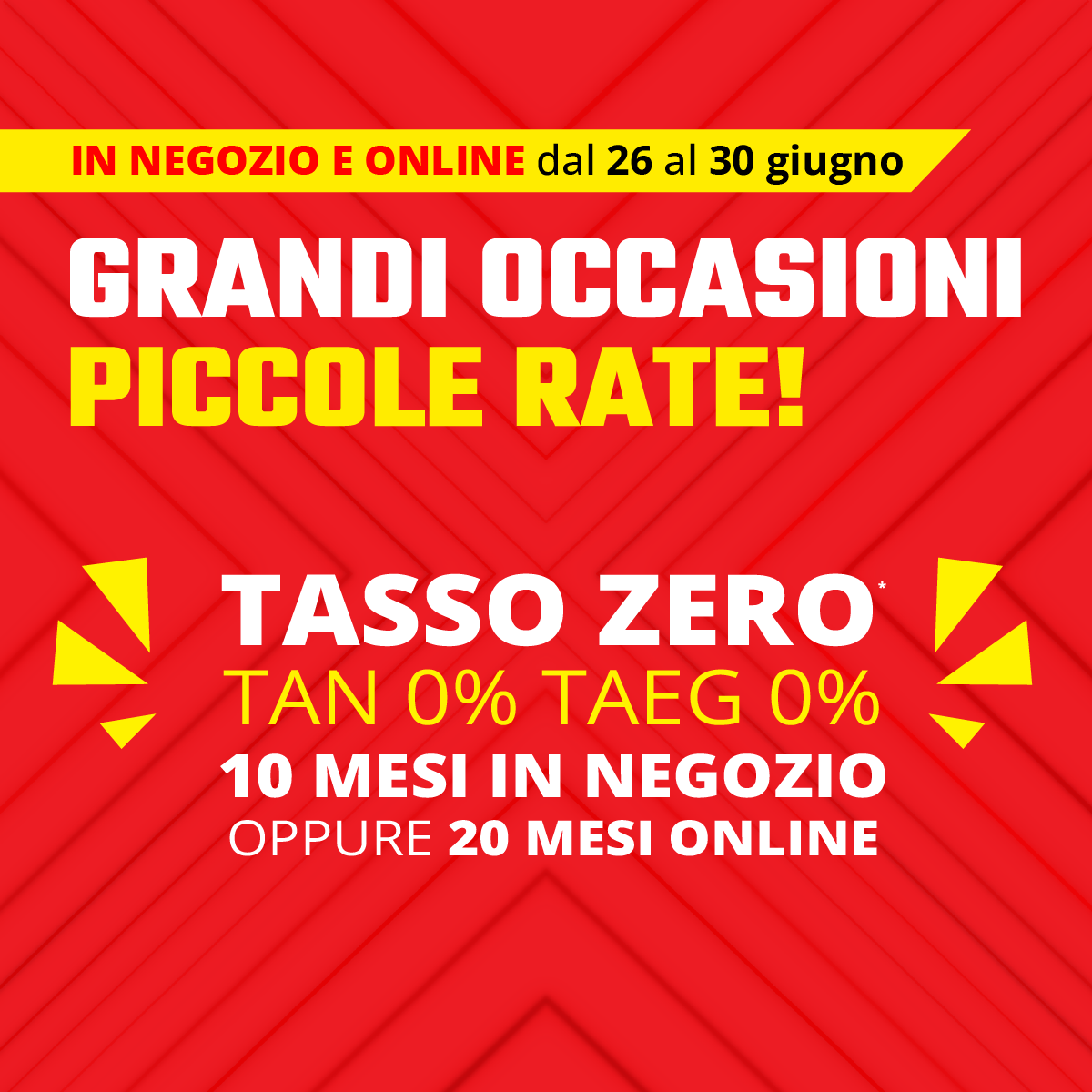 Tasso Zero (tan 0% e taeg 0%) 10 mesi in negozio oppure 20 mesi online