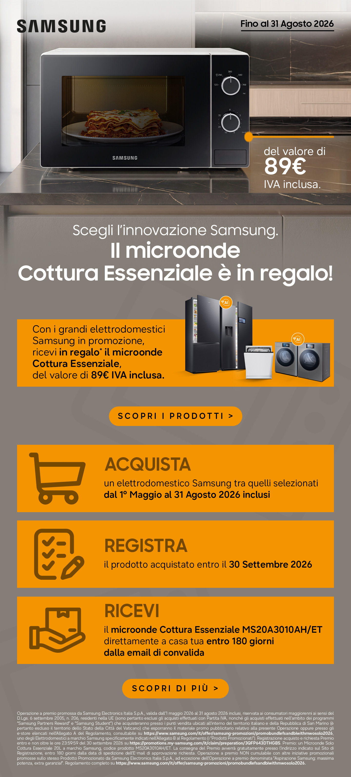 Fino al 30 /06/2026 acquista i grandi elettrodomestici Samsung selezionati e ricevi in regalo il microonde Cottura Essenziale dal valore di 89€.