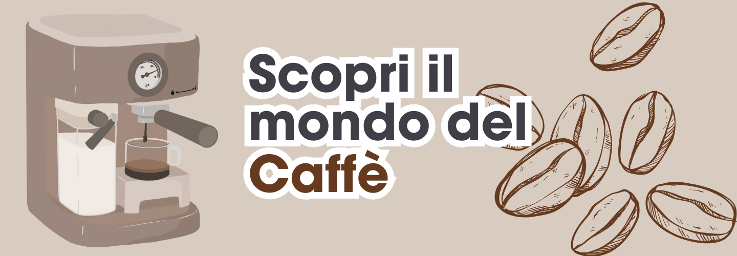 Scopri il mondo del caffè