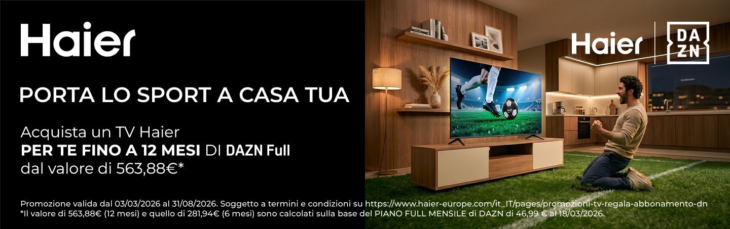 Acquista un TV Haier tra quelli selezionati e ricevi fino a 12 Mesi di DAZN FULL dal valore di 563,88€. Fino al 31/01/2027.